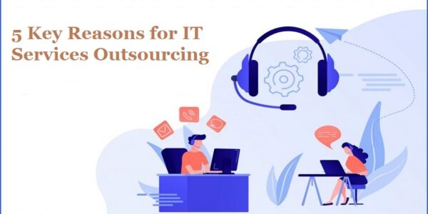 5 Key Reasons for IT Services Outsourcing